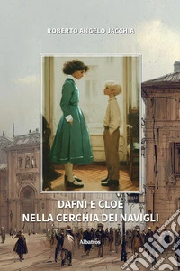 Dafni e Cloe nella cerchia dei navigli libro