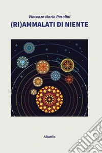 (Ri)ammalati di niente libro