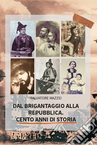 Dal brigantaggio alla Repubblica. Cento anni di storia libro