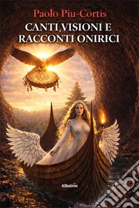 Canti, visioni e racconti onirici libro