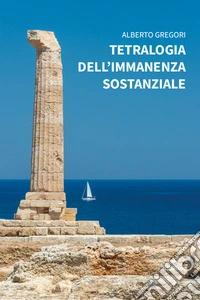 Tetralogia dell'immanenza sostanziale libro