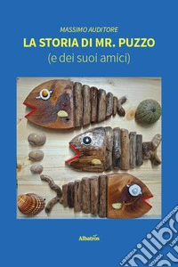 La storia di Mr. Puzzo (e dei suoi amici) libro