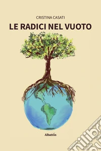 Le radici nel vuoto libro