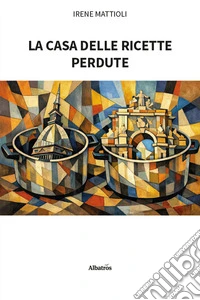 La casa delle ricette perdute libro