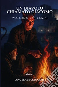 Un diavolo chiamato Giacomo. Matteotti si racconta libro