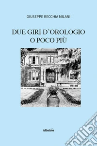 Due giri d'orologio o poco più libro