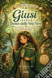Favole per i miei alunni. Una favola per chi ama ascoltare il cuore della natura. Ediz. a colori libro