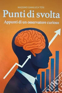 Punti di svolta. Appunti di un osservatore curioso libro