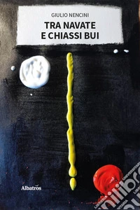 Tra navate e chiassi bui