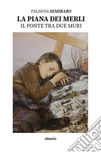 La Piana dei Merli. Il ponte tra due muri libro