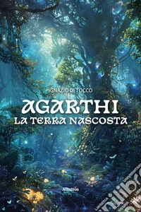 Agarthi. La terra nascosta libro