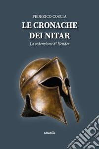 Le cronache dei Nitar. La redenzione di Hender libro