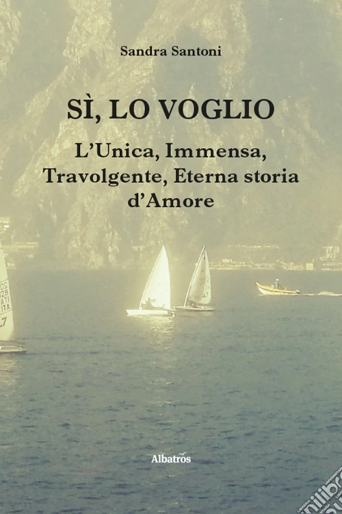 Sì, lo voglio. L'unica, immensa, travolgente, eterna storia d'amore