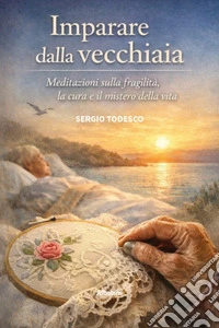 Impariamo dalla vecchiaia libro