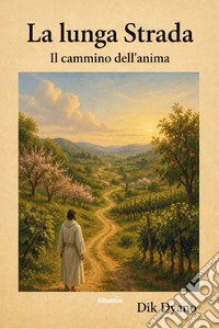 La lunga strada. Il cammino dell'anima