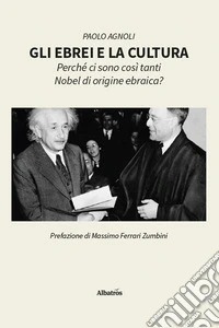 Gli ebrei e la cultura. Perché ci sono così tanti Nobel di origine ebraica?