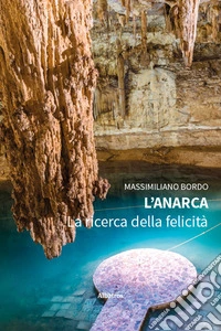 L'Anarca. La ricerca della felicità