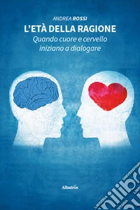 L'età della ragione. Quando cuore e cervello iniziano a dialogare