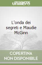 L'onda dei segreti e Maudie McGinn libro