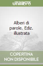 Alberi di parole. Ediz. illustrata libro