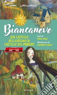 Biancaneve dal castello della Regina al castello del Principe libro