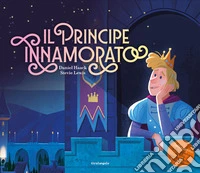 Il principe innamorato. Ediz. a colori libro