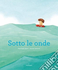 Sotto le onde. Ediz. a colori libro