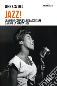 Jazz! Una guida completa per ascoltare e amare la musica jazz libro