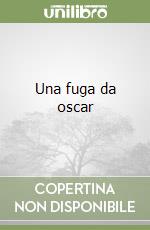 Una fuga da oscar libro