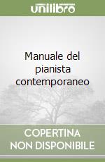 Manuale del pianista contemporaneo libro
