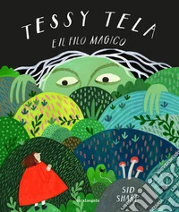 Tessy Tela e il filo magico. Ediz. a colori