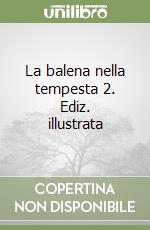 La balena nella tempesta 2. Ediz. illustrata libro