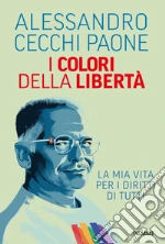 I colori della libertà. La mia vita per i diritti di tutti libro