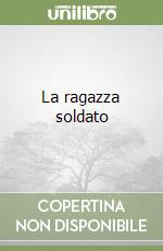 La ragazza soldato libro
