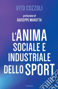 L'anima sociale e industriale dello sport libro