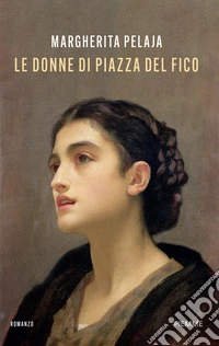 Le donne di piazza del fico libro