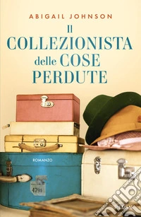 Il collezionista delle cose perdute libro