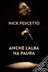 Anche l'alba ha paura