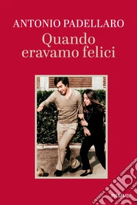 Quando eravamo felici libro