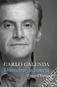 Difendere la libertà. L'ora dell'Europa libro