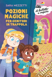 Pozioni magiche per genitori in trappola libro