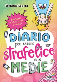 Diario per essere strafelice alle medie libro