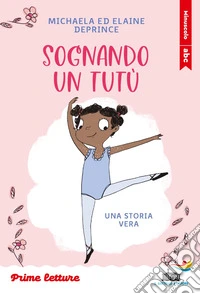 Sognando un tutù. Stampatello minuscolo libro