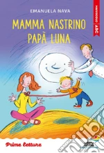 Mamma Nastrino, papà Luna. Stampatello maiuscolo libro