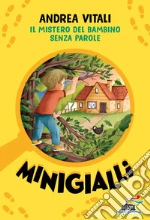 Il mistero del bambino senza parole. Minigialli libro