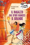 Il ragazzo che sfidò Ramses il Grande libro