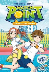 Doppio misto. Match Point. I gemelli del tennis libro