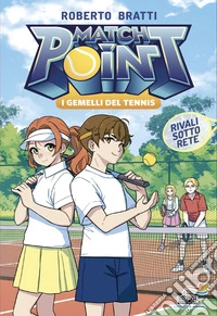 Rivali sotto rete. Match Point. I gemelli del tennis. Vol. 2 libro