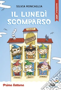 Il lunedì scomparso. Stampatello maiuscolo. Ediz. illustrata libro