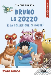 Bruno lo zozzo e la collezione di mostri. Stampatello maiuscolo. Ediz. a colori libro